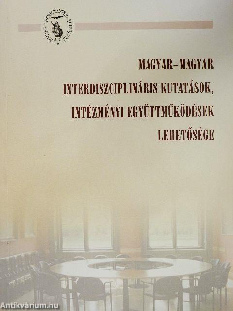 Magyar-magyar interdiszciplináris kutatások, intézményi együttműködések lehetősége