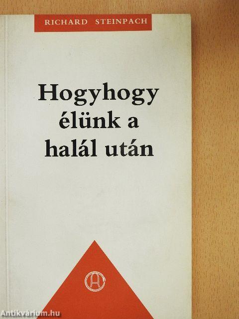 Hogyhogy élünk a halál után