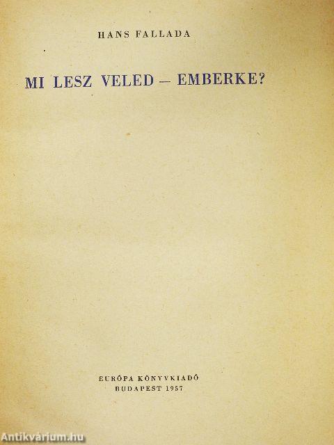 Mi lesz veled - emberke?