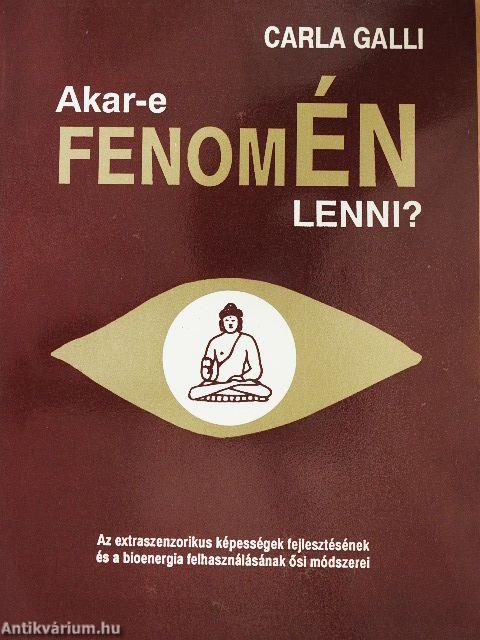 Akar-e fenomÉN lenni?