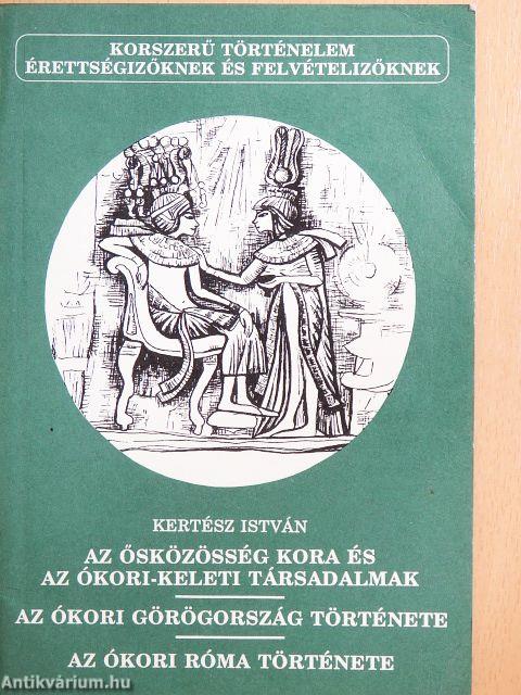 Az ősközösség kora és az ókori-keleti társadalmak/Az ókori Görögország története/Az ókori Róma története