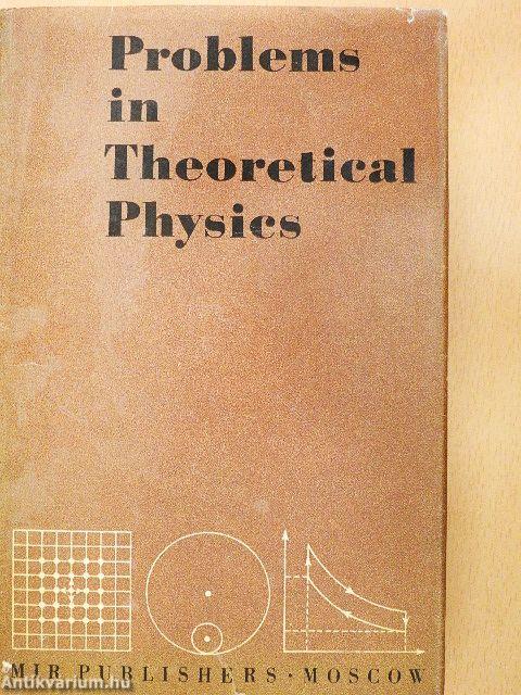 Problems in Theoretical Physics