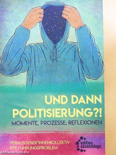 "Und dann Politisierung?!"