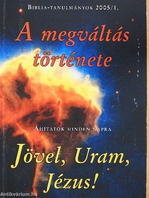 A megváltás története/Jövel, Uram, Jézus!