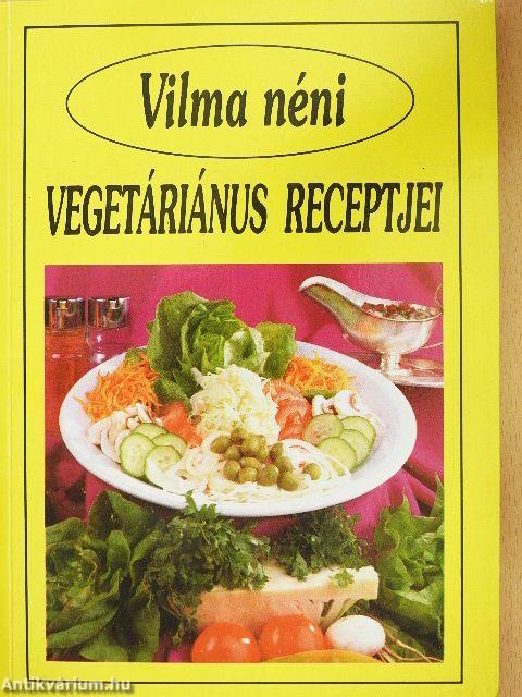 Vilma néni vegetáriánus receptjei