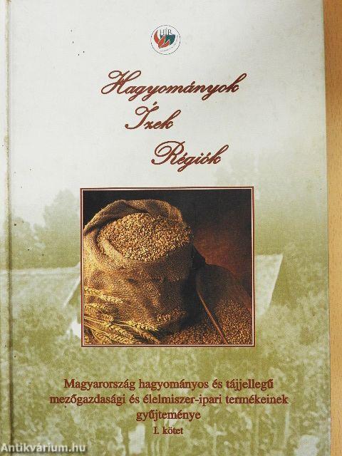 Hagyományok - Ízek - Régiók I.