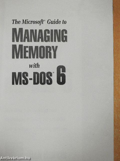 The Microsoft Guide to Managing Memory with MS-DOS 6
