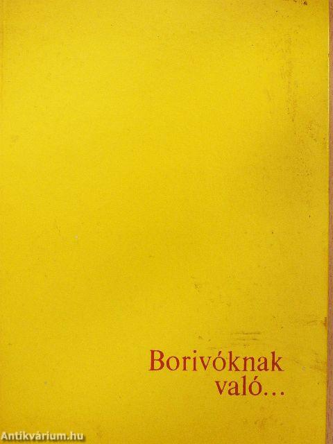 Borivóknak való...