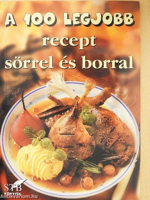 A 100 legjobb recept sörrel és borral