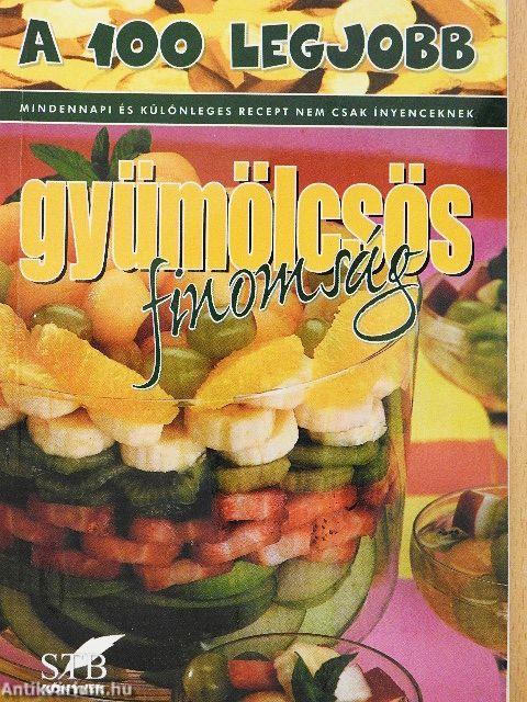 A 100 legjobb gyümölcsös finomság