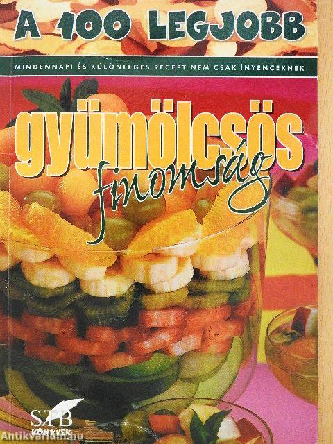 A 100 legjobb gyümölcsös finomság