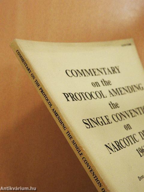 Commentary on the Protocol Amending the Single Convention on Narcotic Drugs, 1961