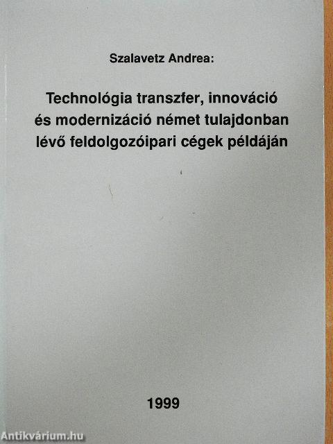 Technológia transzfer, innováció és modernizáció német tulajdonban lévő feldolgozóipari cégek példáján