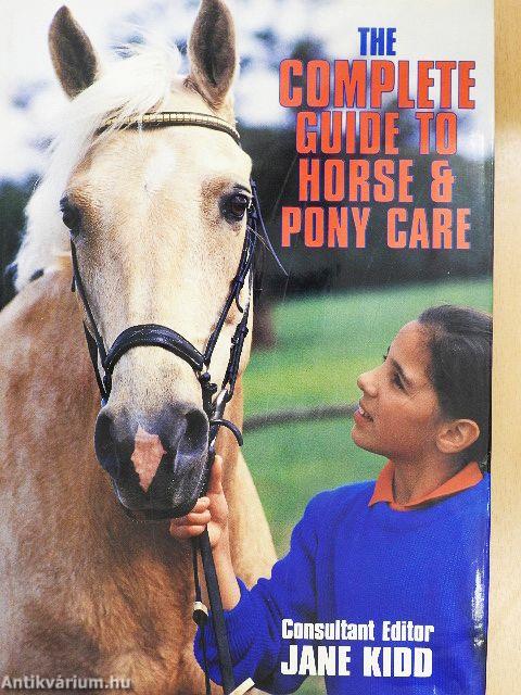 The Complete Guide to Horse & Pony Care