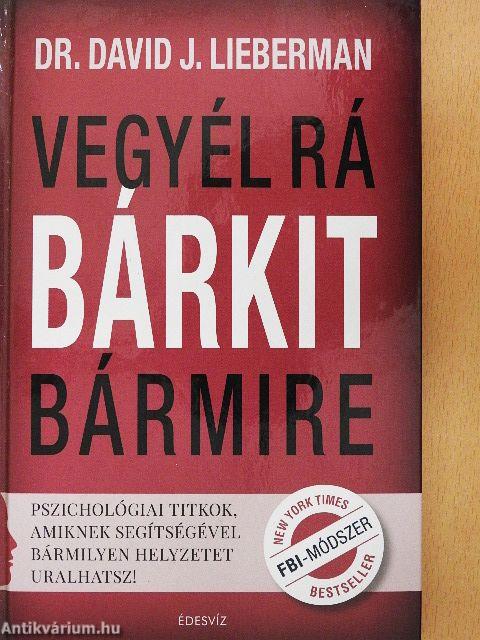 Vegyél rá bárkit bármire