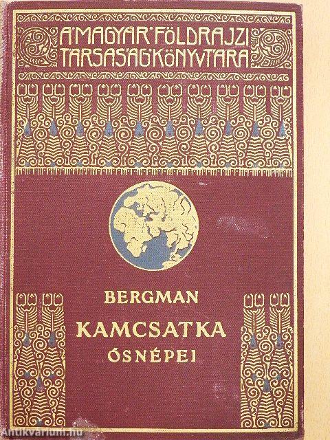 Kamcsatka ősnépei, vadállatai és tűzhányói között