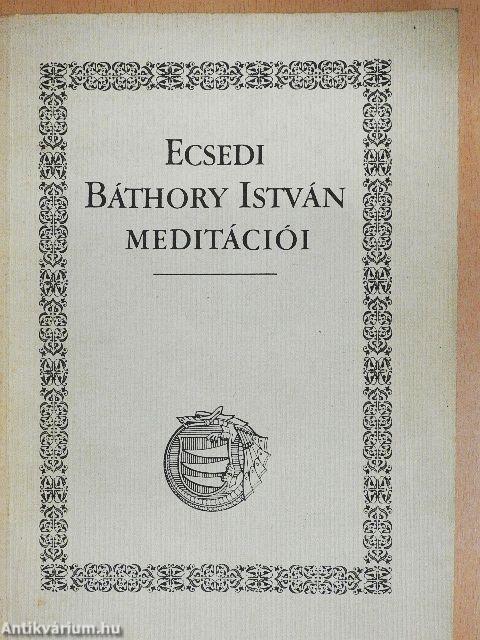 Ecsedi Báthory István meditációi