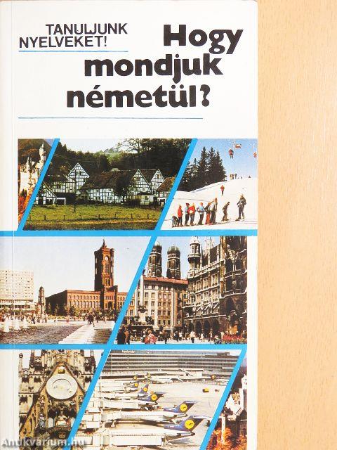 Hogy mondjuk németül?