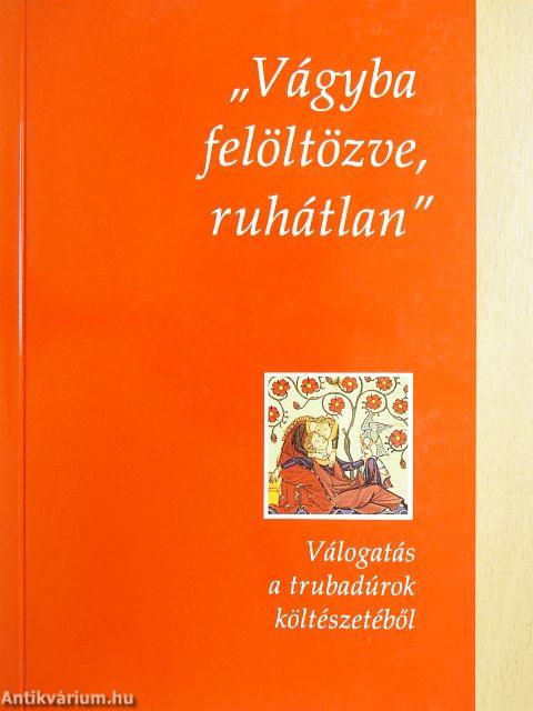 "Vágyba felöltözve, ruhátlan"