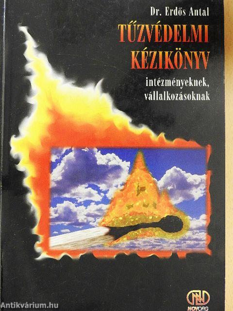 Tűzvédelmi kézikönyv intézményeknek, vállalkozásoknak