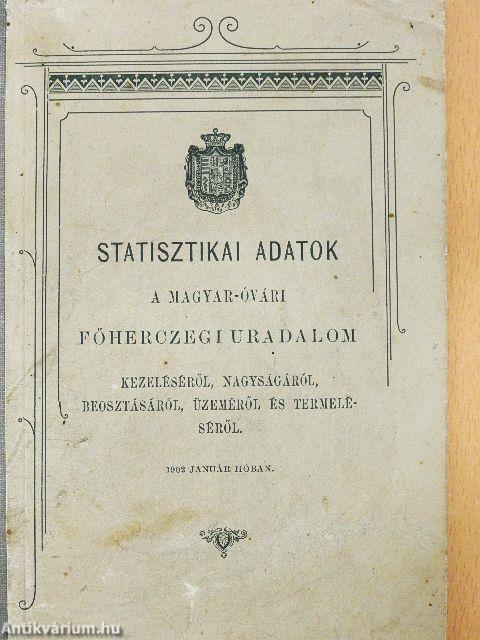 Statisztikai adatok a Magyar-Óvári főherczegi uradalom kezeléséről, nagyságáról, beosztásáról, üzeméről és termeléséről 1902. január hóban