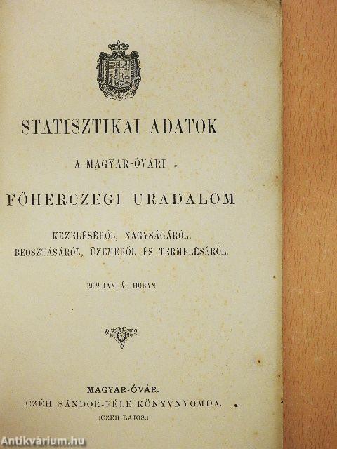 Statisztikai adatok a Magyar-Óvári főherczegi uradalom kezeléséről, nagyságáról, beosztásáról, üzeméről és termeléséről 1902. január hóban