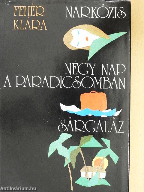 Narkózis/Négy nap a paradicsomban/Sárgaláz