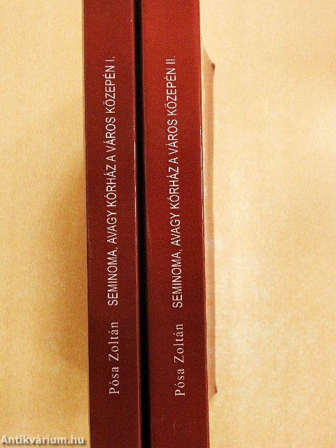 Seminoma, avagy kórház a város közepén I-II.