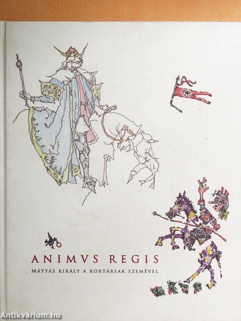 Animus regis - Mátyás király a kortársak szemével