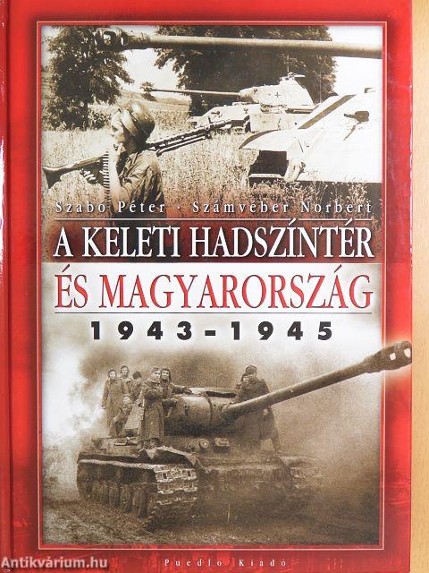 A keleti hadszíntér és Magyarország 1943-1945
