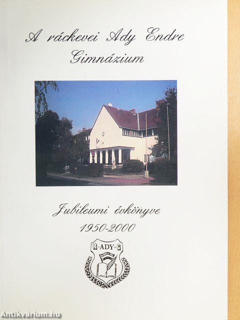 A ráckevei Ady Endre Gimnázium Jubileumi évkönyve 1950-2000