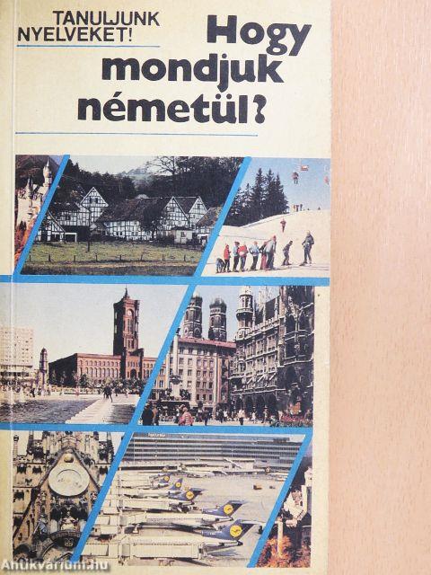 Hogy mondjuk németül?