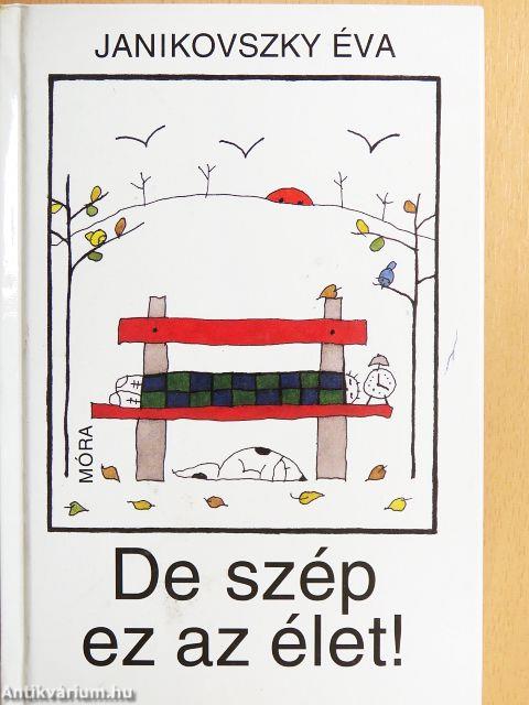 De szép ez az élet!