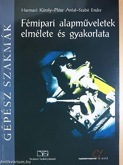 Fémipari alapműveletek elmélete és gyakorlata