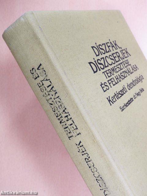 Díszfák, díszcserjék termesztése és felhasználása