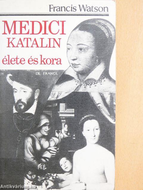 Medici Katalin élete és kora