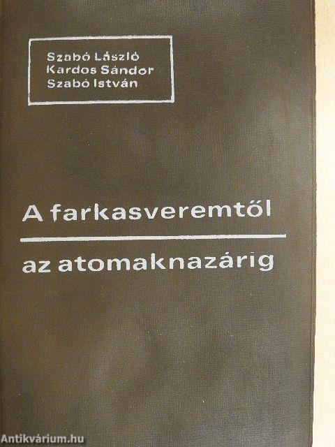 A farkasveremtől az atomaknazárig