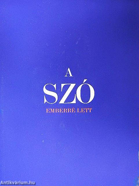 A Szó emberré lett