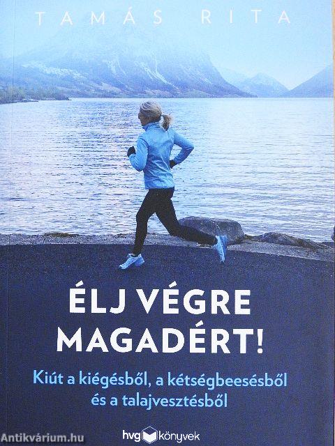 Élj végre magadért!