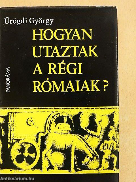 Hogyan utaztak a régi rómaiak?