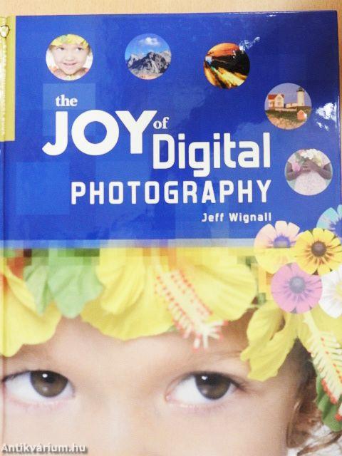 The Joy of Digital Photography