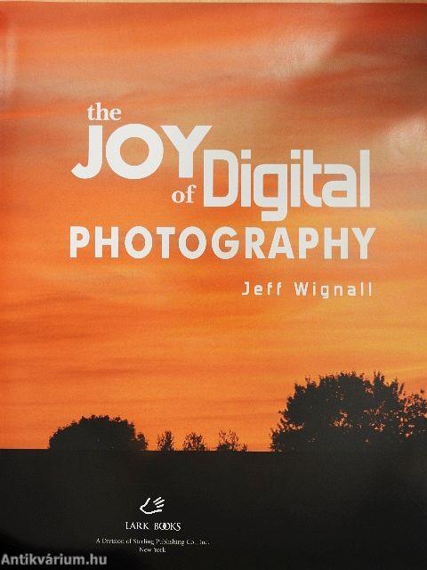 The Joy of Digital Photography