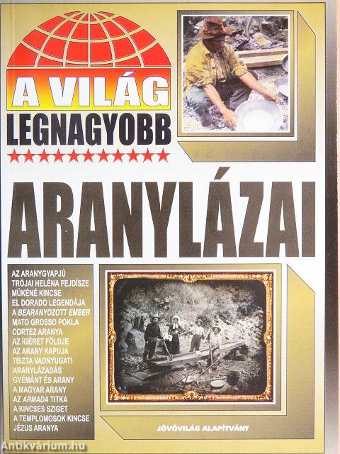 A világ legnagyobb aranylázai