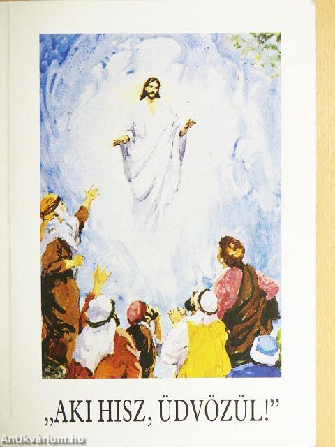 "Aki hisz, üdvözül!"