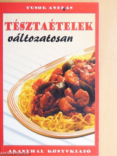 Tésztaételek változatosan