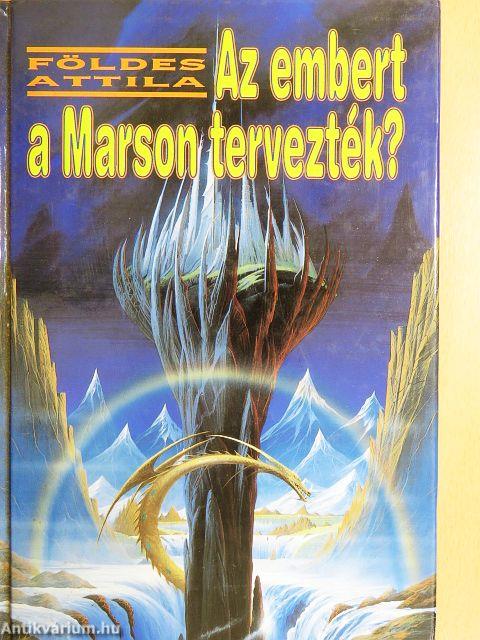 Az embert a Marson tervezték?