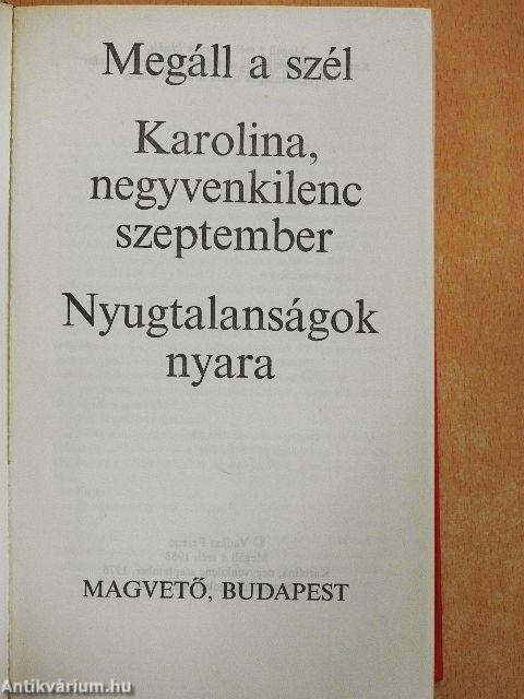 Megáll a szél/Karolina, negyvenkilenc szeptember/Nyugtalanságok nyara