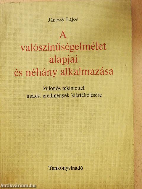 A valószínűségelmélet alapjai és néhány alkalmazása