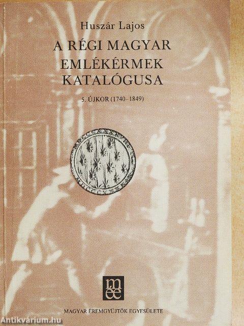 A régi magyar emlékérmek katalógusa a legrégibb időktől 1850-ig I/5.