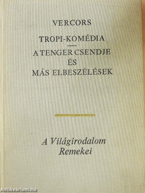 Tropi-komédia/A tenger csendje és más elbeszélések